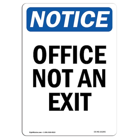 Signmission OSHA Notice Sign, NOTICE Office Not An Exit, 18in X 12in Aluminum, 12"W, 18" L, Portrait OS-NS-A-1218-V-16285